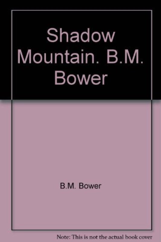 Book cover for "Shadow Mountain" by BM Bower