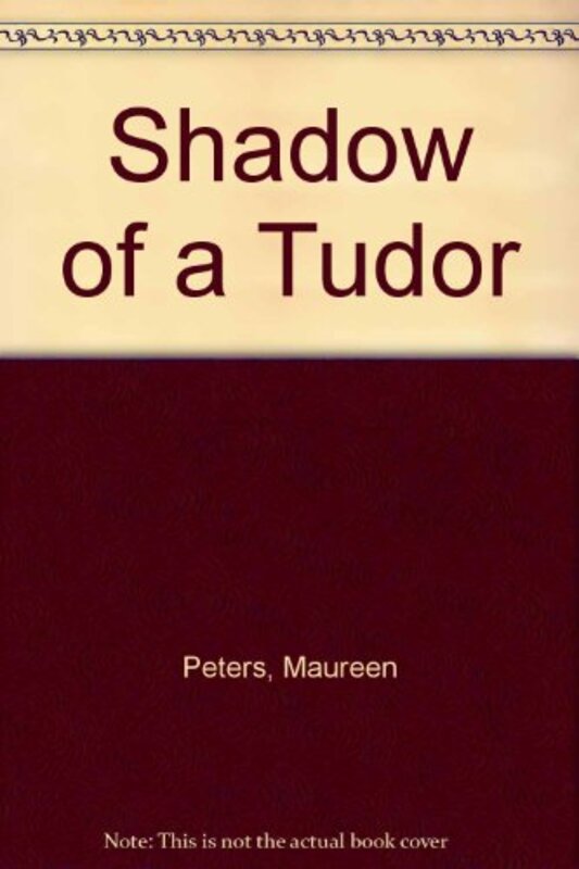 Book cover for "Shadow of a Tudor" by Maureen Peters