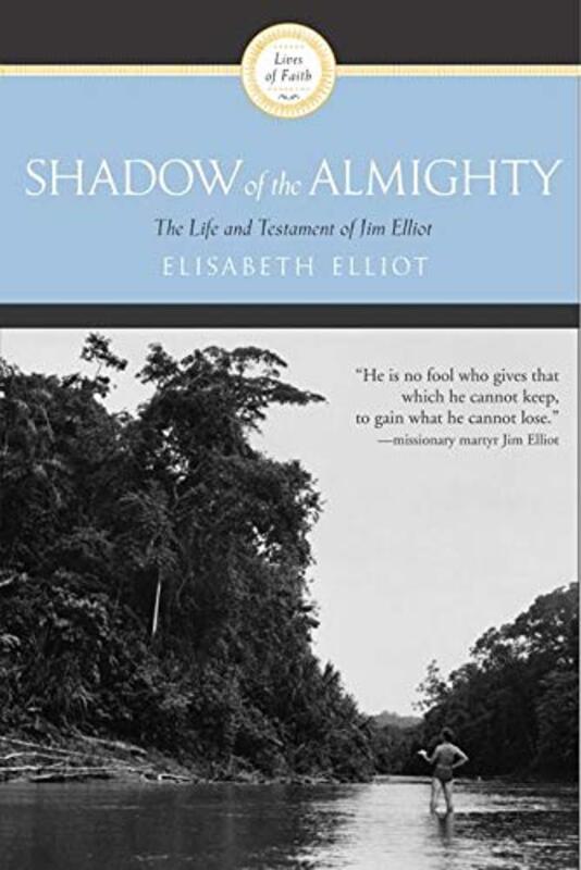 Book cover for "Shadow of the Almighty: The Life and Testament of Jim Elliot" by Elisabeth Elliot