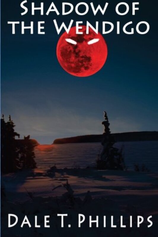 Book cover for "Shadow of the Wendigo" by Dale T Phillips