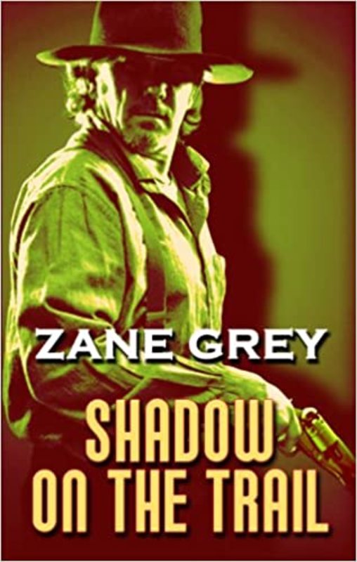 Book cover for "Shadow on the Trail" by Zane Grey