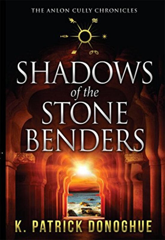 Book cover for "Shadows of the Stone Benders" by K Patrick Donoghue