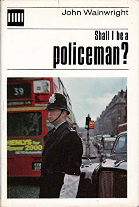 Book cover for "Shall I Be a Policeman?" by John Wainwright