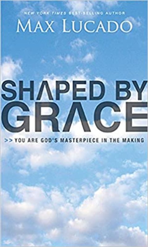 Book cover for "Shaped by Grace" by Max Lucado