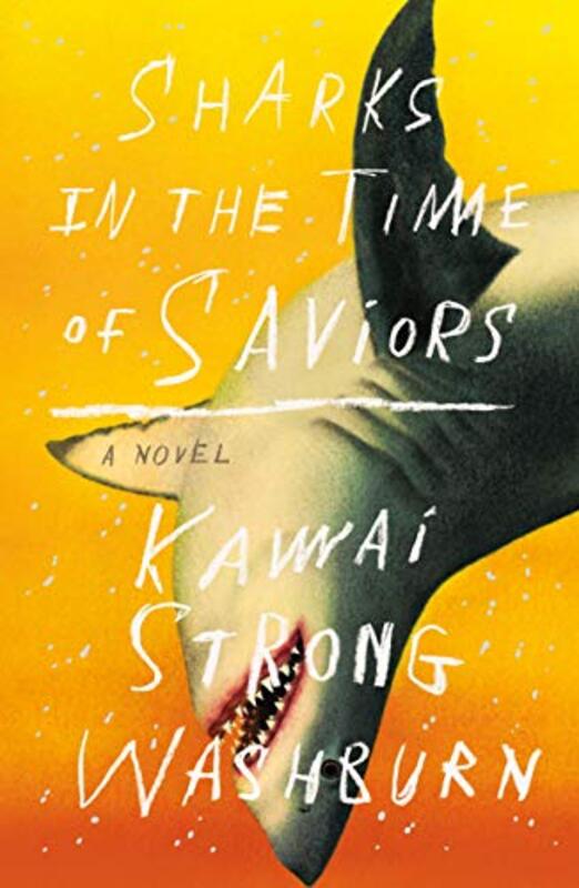 Book cover for "Sharks in the Time of Saviors" by Kawai Strong Washburn
