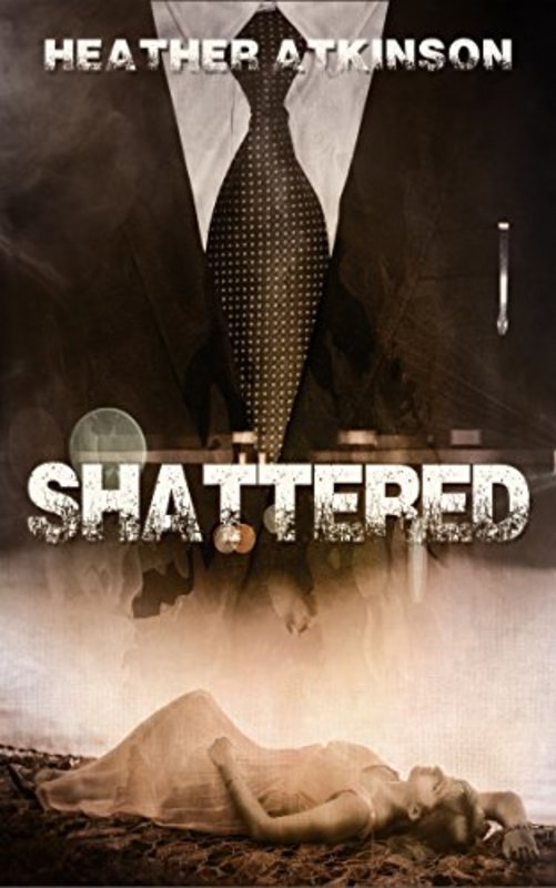 Book cover for "Shattered" by Heather Atkinson