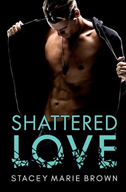 Book cover for "Shattered Love" by Stacey Marie Brown