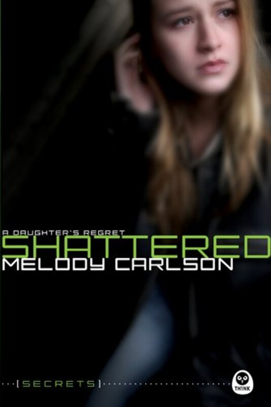 Book cover for "Shattered: A Daughter's Regret" by Melody Carlson