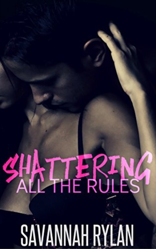 Book cover for "Shattering All The Rules" by Savannah Rylan