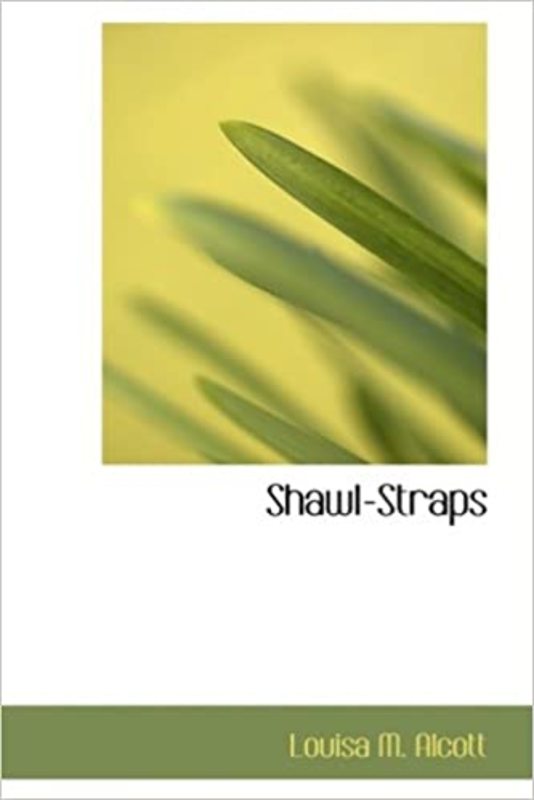 Book cover for "Shawl-Straps" by Louisa May Alcott