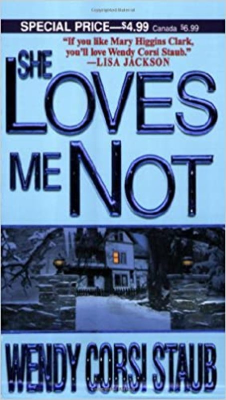 Book cover for "She Loves Me Not" by Wendy Corsi Staub