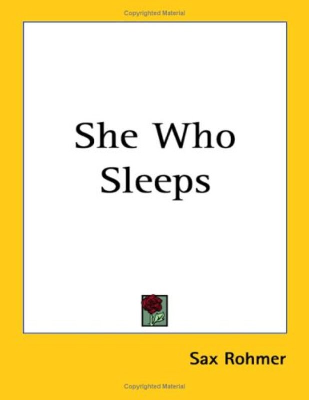 Book cover for "She Who Sleeps" by Sax Rohmer