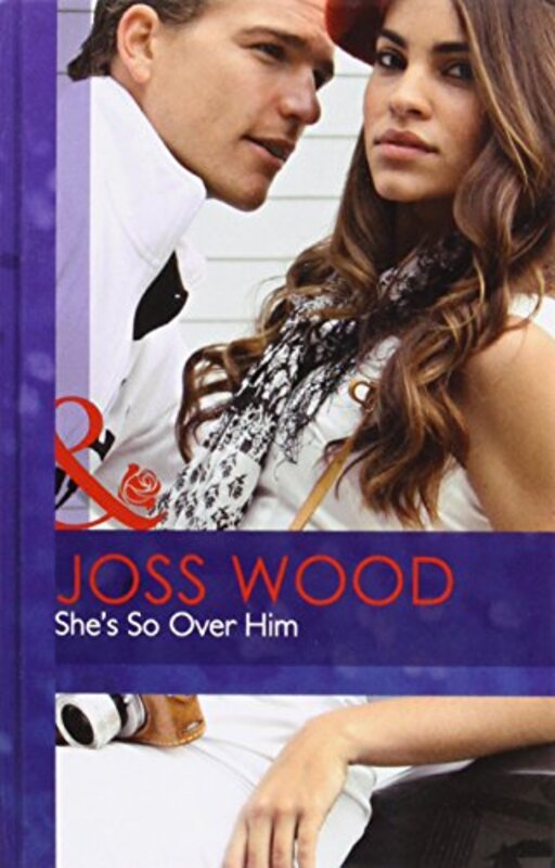 Book cover for "She's So Over Him" by Joss Wood