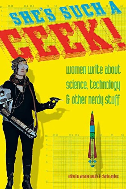 Book cover for "She's Such a Geek!" by Charlie Jane Anders