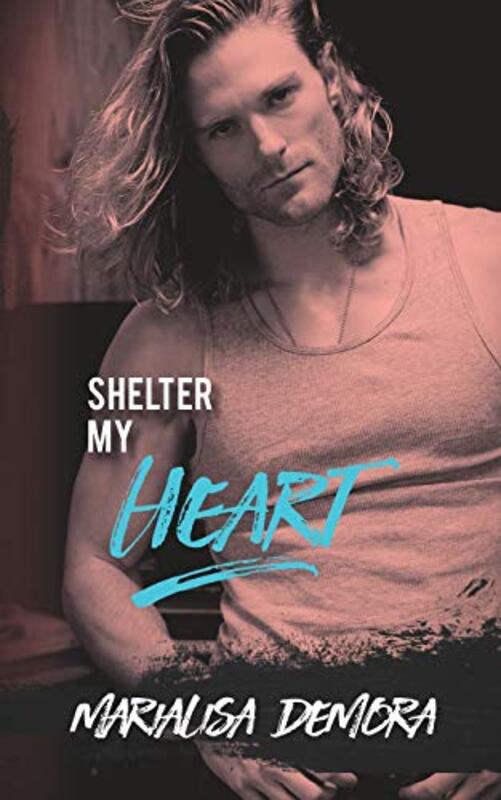 Book cover for "Shelter My Heart" by MariaLisa DeMora