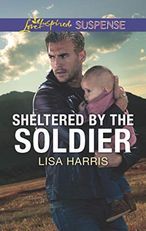 Book cover for "Sheltered by the Soldier" by Lisa Harris