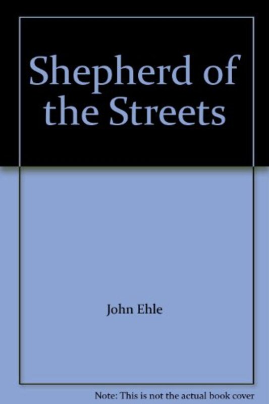 Book cover for "Shepherd of the Streets" by John Ehle