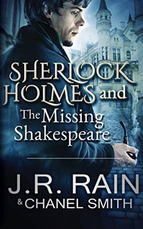 Book cover for "Sherlock Holmes and the Missing Shakespeare" by J R Rain