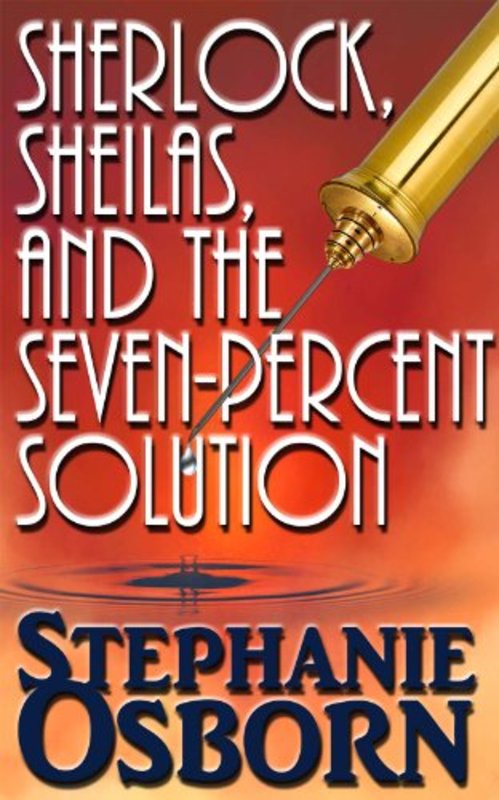 Book cover for "Sherlock, Sheilas, and the Seven-Percent Solution" by Stephanie Osborn