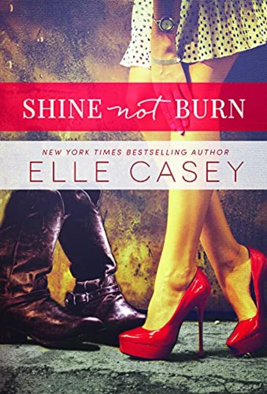 Book cover for "Shine Not Burn" by Elle Casey