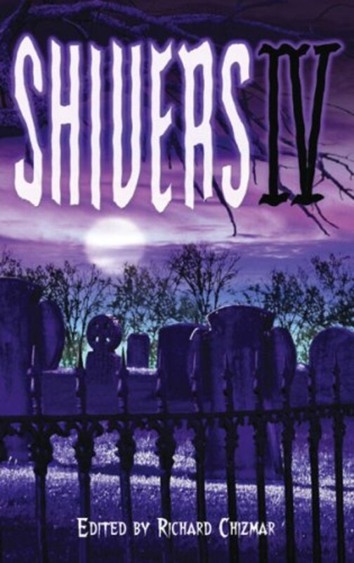 Book cover for "Shivers IV" by Richard T Chizmar