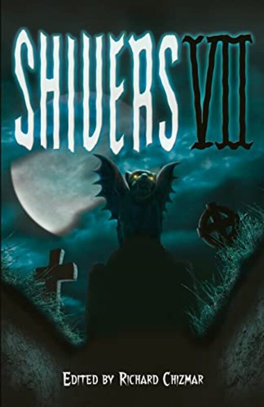 Book cover for "Shivers VII" by Richard T Chizmar