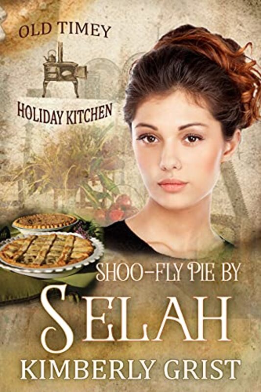 Book cover for "Shoo-fly Pie By Selah" by Kimberly Grist