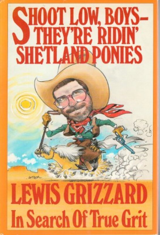 Book cover for "Shoot Low, Boys--They're Ridin' Shetland Ponies" by Lewis Grizzard