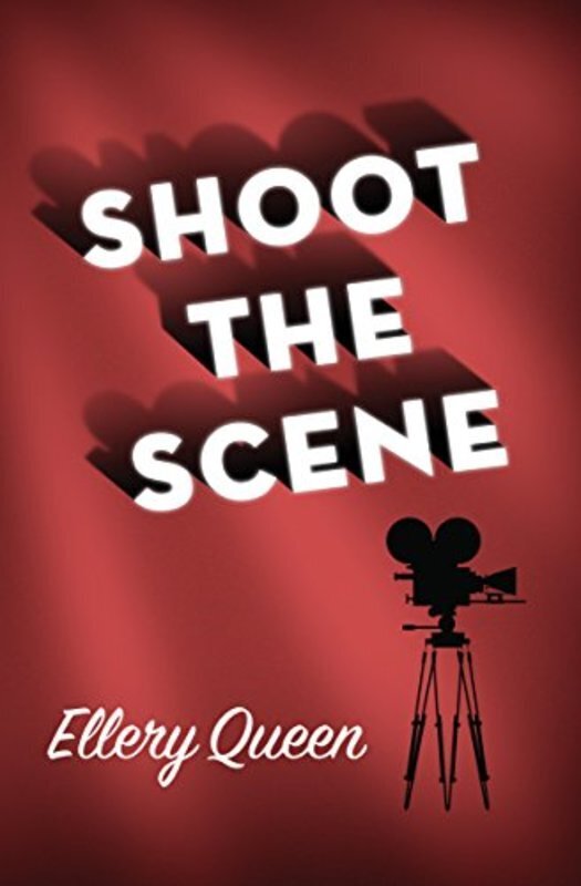Book cover for "Shoot The Scene" by Ellery Queen