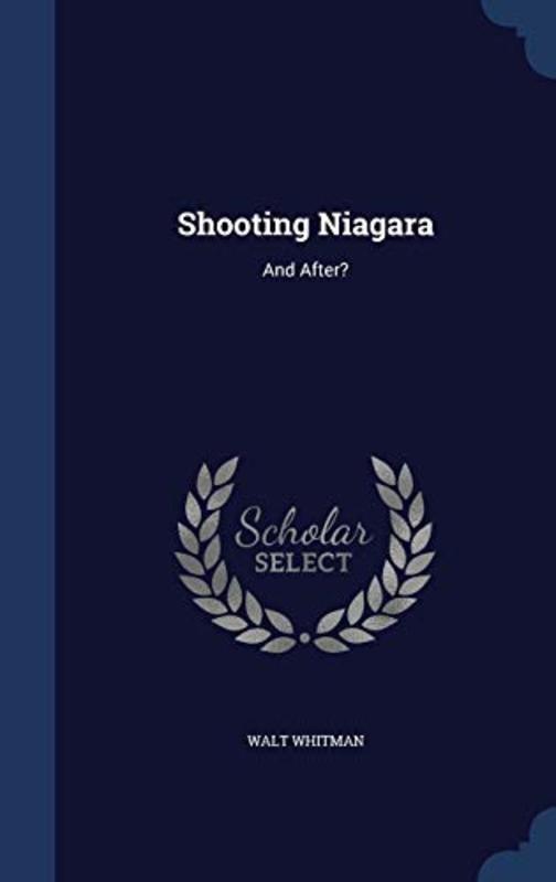Book cover for "Shooting Niagara" by Walt Whitman
