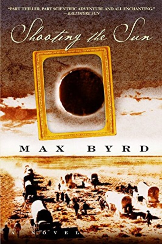 Book cover for "Shooting the Sun" by Max Byrd