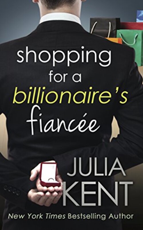 Book cover for "Shopping for a Billionaire's Fiancee" by Julia Kent