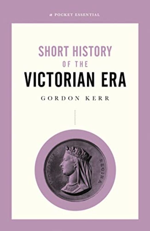 Book cover for "Short History of the Victorian Era" by Gordon Kerr