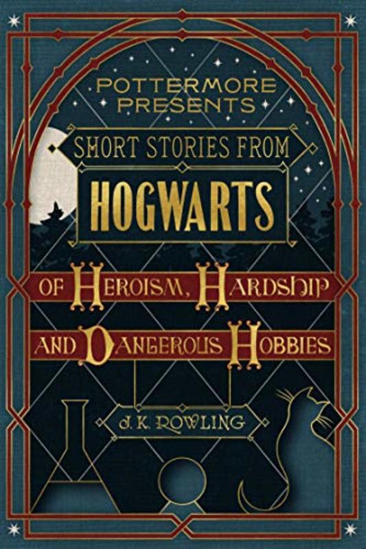 Book cover for "Short Stories from Hogwarts of Heroism, Hardship and Dangerous Hobbies" by J.K. Rowling