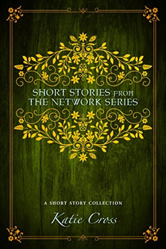 Book cover for "Short Stories from the Network Series" by Katie Cross