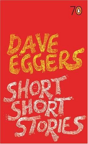 Book cover for "Short Short Stories" by Dave Eggers