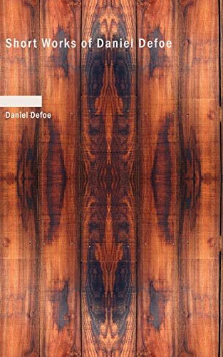 Book cover for "Short Works of Daniel Defoe" by Daniel Defoe