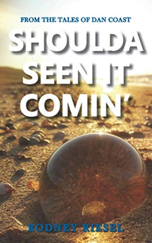 Book cover for "Shoulda Seen it Comin'" by Rodney Riesel