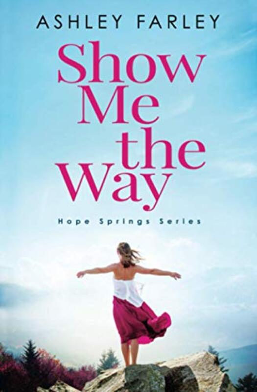 Book cover for "Show Me the Way" by Ashley Farley