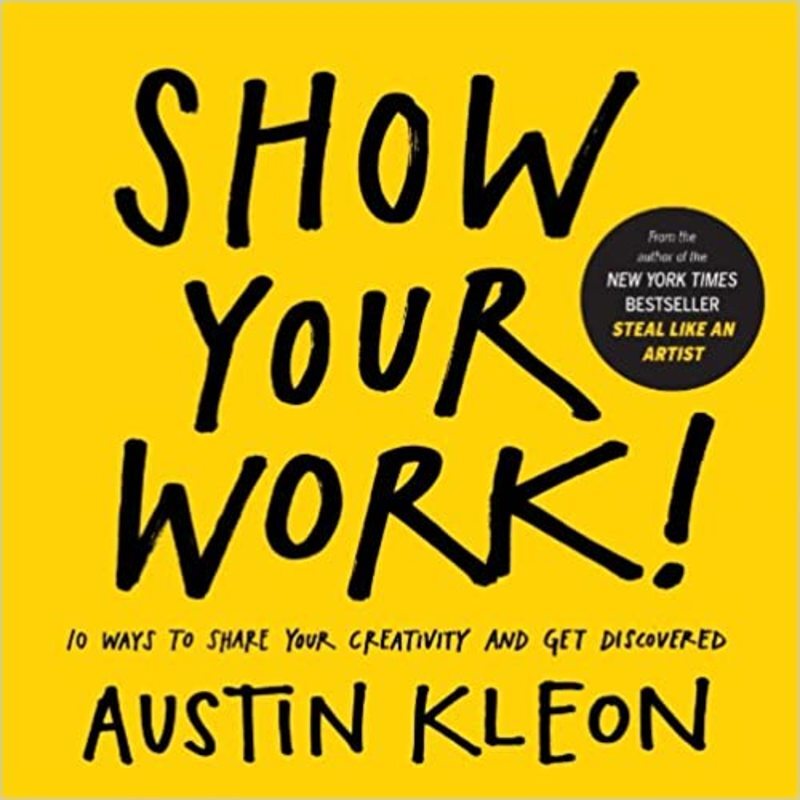 Book cover for "Show Your Work!" by Austin Kleon
