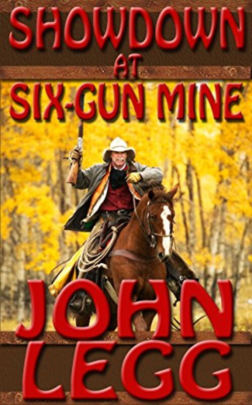 Book cover for "Showdown At Six-Gun Mine" by John Legg