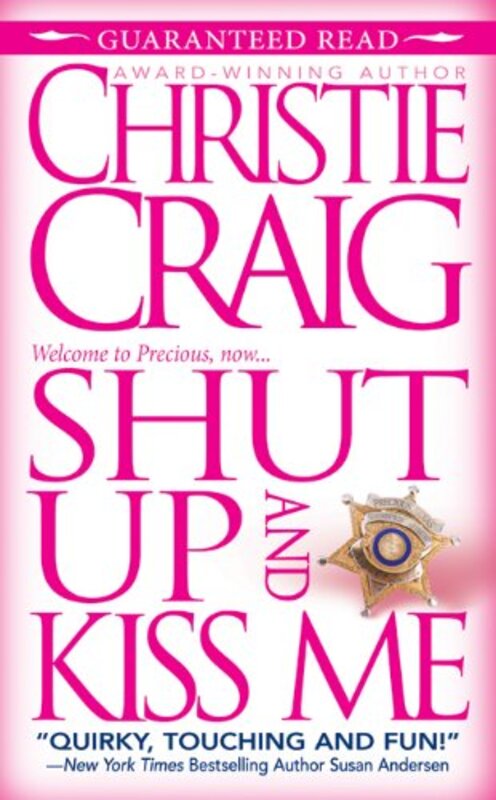 Book cover for "Shut Up and Kiss Me" by Christie Craig