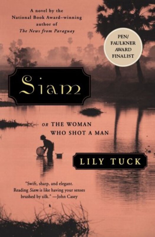 Book cover for "Siam, or The Woman Who Shot a Man" by Lily Tuck
