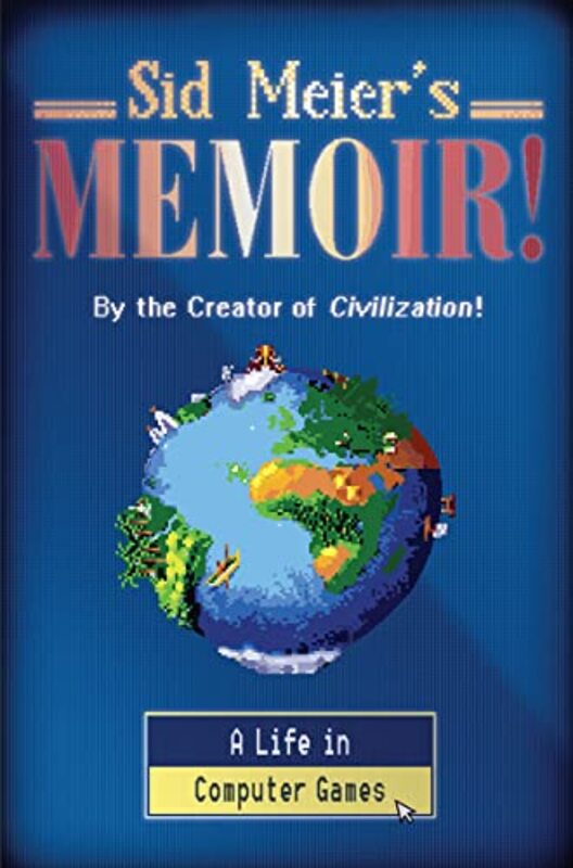 Book cover for "Sid Meier's Memoir!"