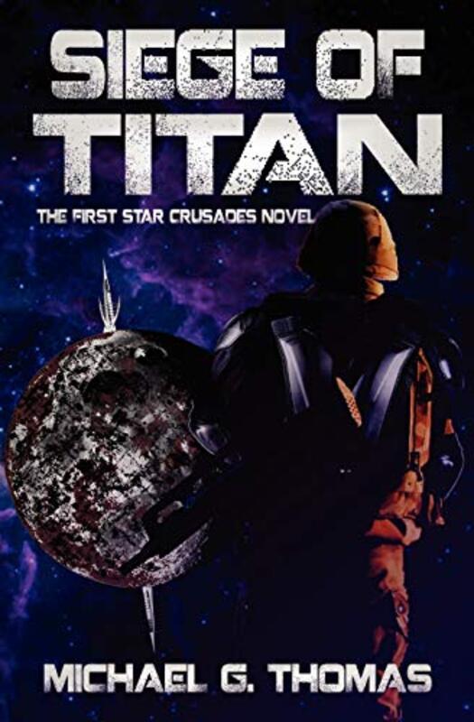 Book cover for "Siege of Titan" by Michael G Thomas