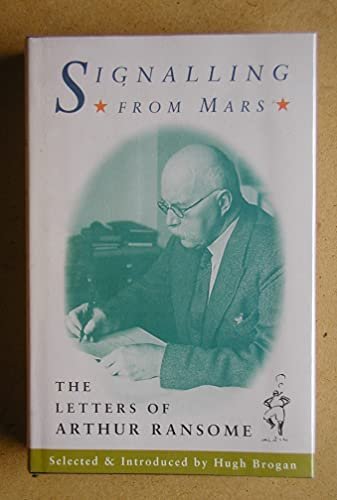 Book cover for "Signalling From Mars: The Letters of Arthur Ransome" by Arthur Ransome
