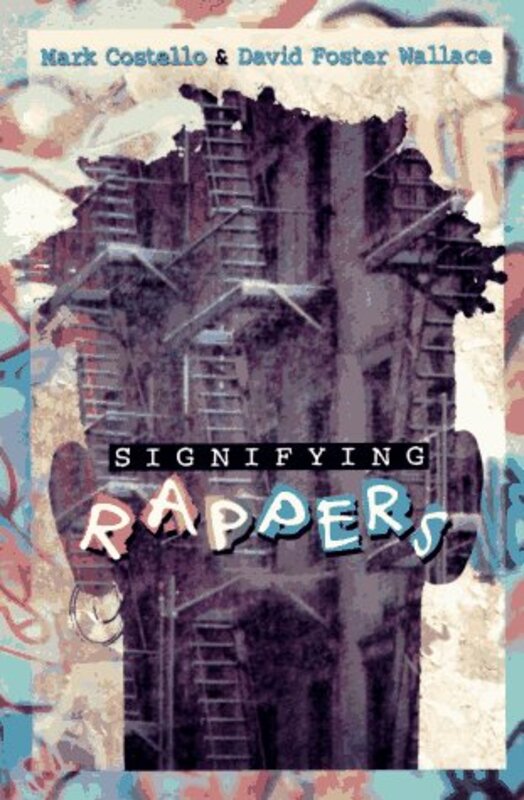 Book cover for "Signifying Rappers" by David Foster Wallace