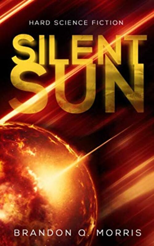 Book cover for "Silent Sun" by Brandon Q Morris