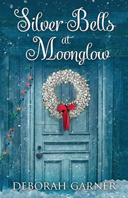 Book cover for "Silver Bells at Moonglow" by Deborah Garner