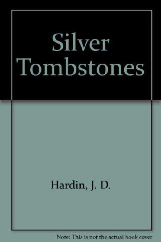 Book cover for "Silver Tombstones" by JD Hardin